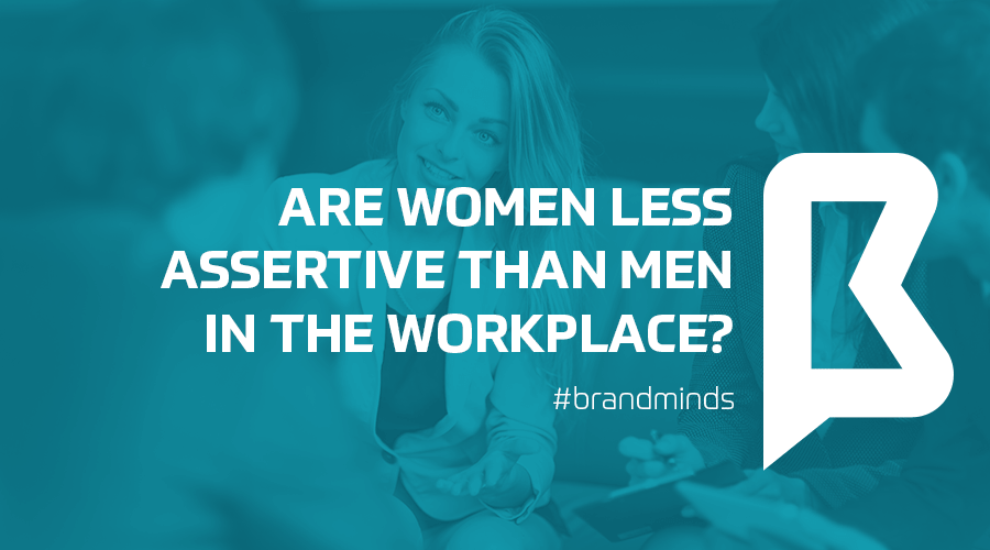 Are Women Less Assertive Than Men In The Workplace Brand Minds 2019 